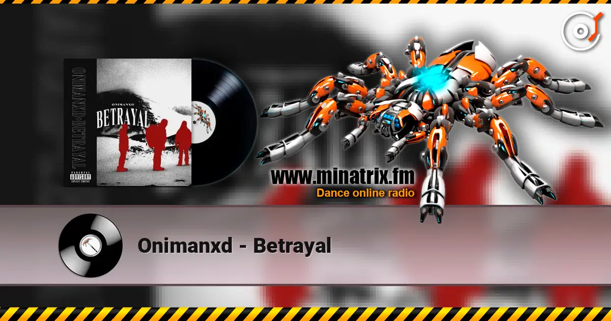 Onimanxd - Betrayal escuchar online en alta calidad | Minatrix.FM
