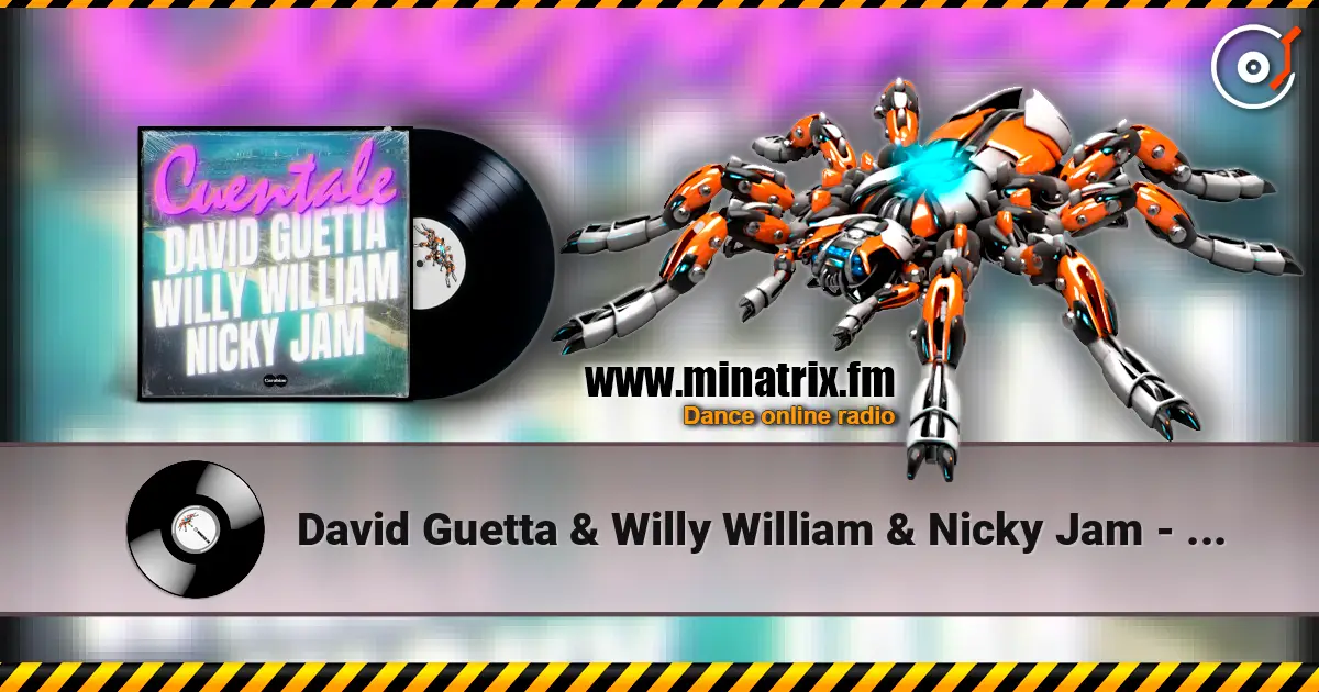 David Guetta & Willy William & Nicky Jam - Cuentale escuchar online en alta calidad | Minatrix.FM
