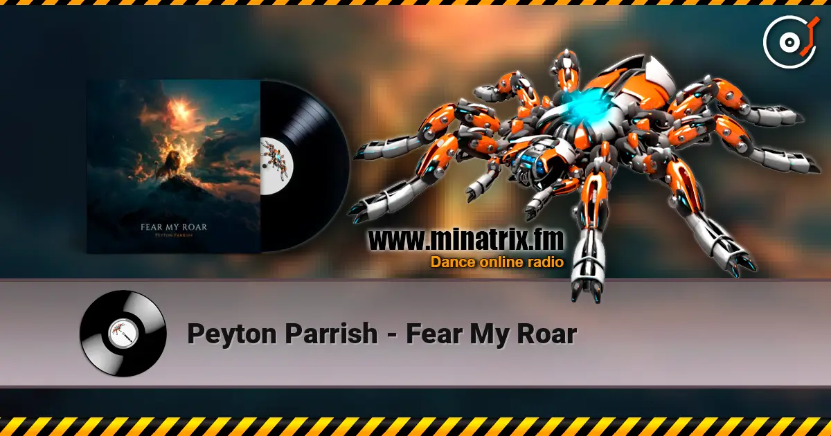 Peyton Parrish - Fear My Roar escuchar online en alta calidad | Minatrix.FM