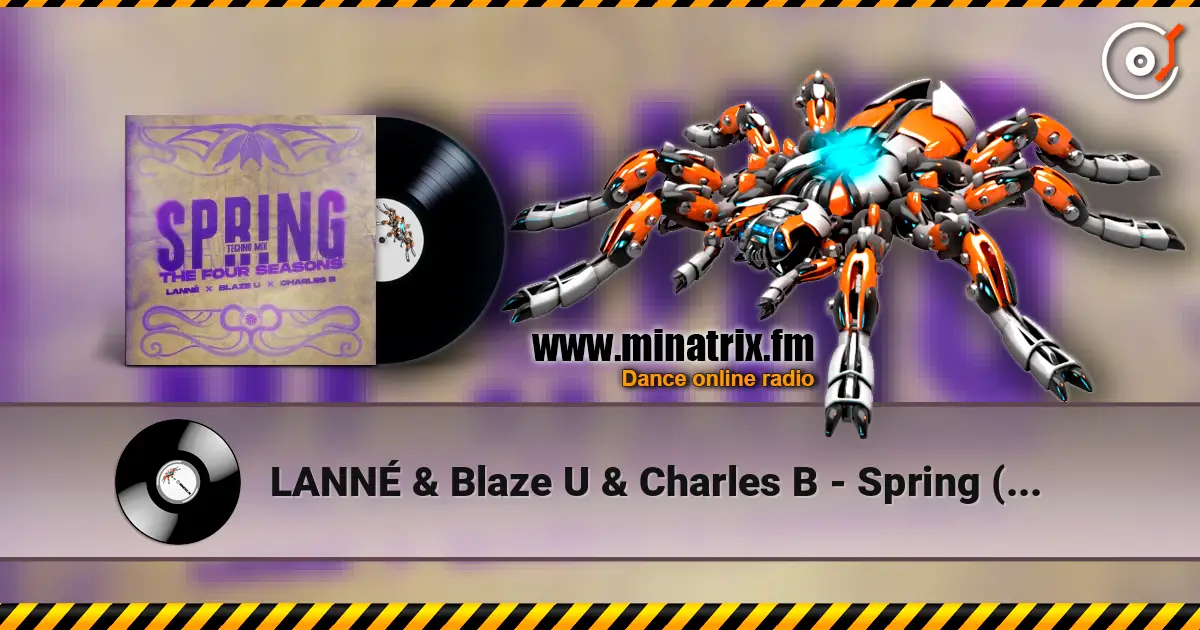 LANNÉ & Blaze U & Charles B - Spring (The Four Seasons) (Techno Mix) escuchar online en alta calidad | Minatrix.FM
