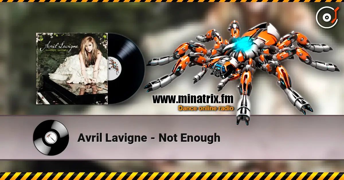 Avril Lavigne - Not Enough escuchar online en alta calidad | Minatrix.FM