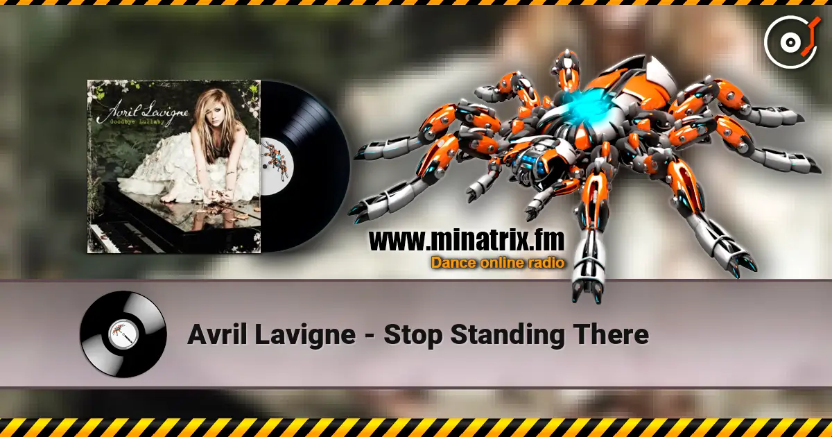 Avril Lavigne - Stop Standing There escuchar online en alta calidad | Minatrix.FM