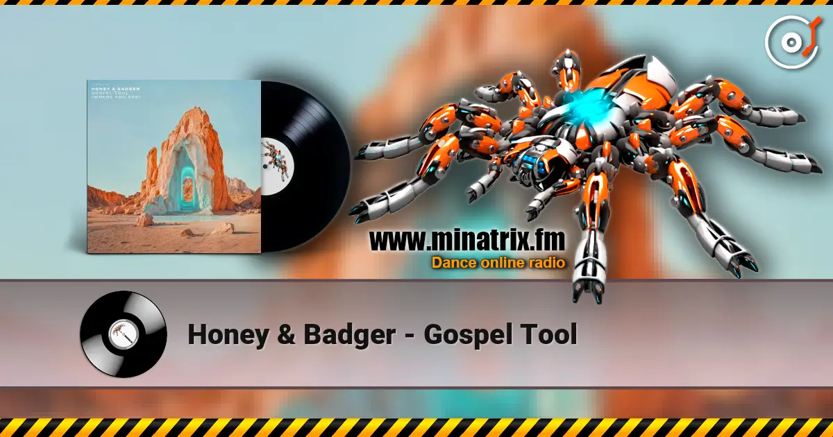 Honey & Badger - Gospel Tool escuchar online en alta calidad | Minatrix.FM