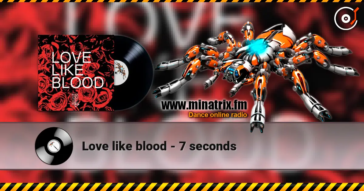 Love like blood - 7 seconds escuchar online en alta calidad | Minatrix.FM