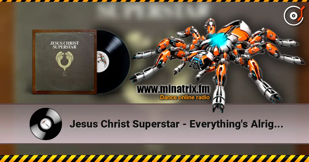 Jesus Christ Superstar - Everything's Alright II escuchar online en alta calidad | Minatrix.FM