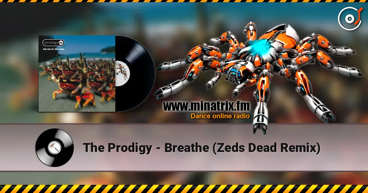 The Prodigy - Breathe (Zeds Dead Remix) escuchar online en alta calidad | Minatrix.FM