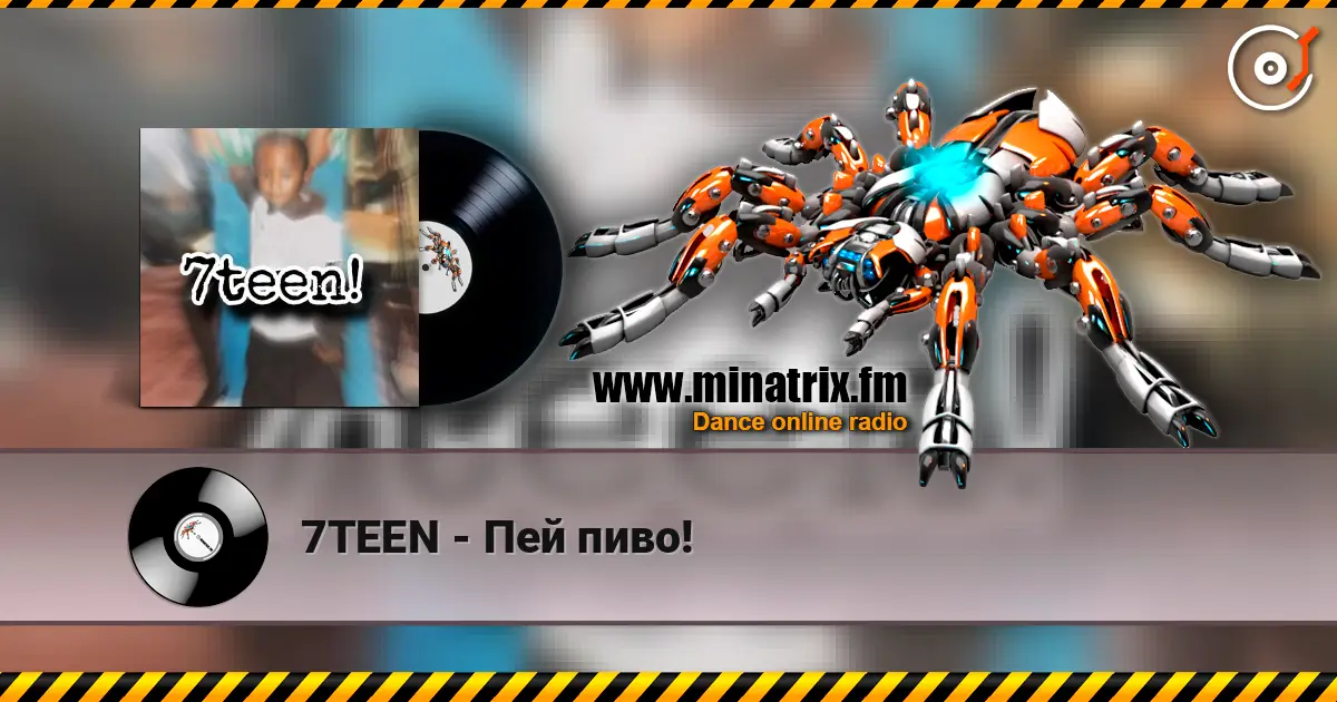 7TEEN - Пей пиво! escuchar online en alta calidad | Minatrix.FM