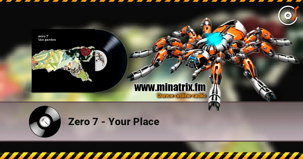 Zero 7 - Your Place escuchar online en alta calidad | Minatrix.FM