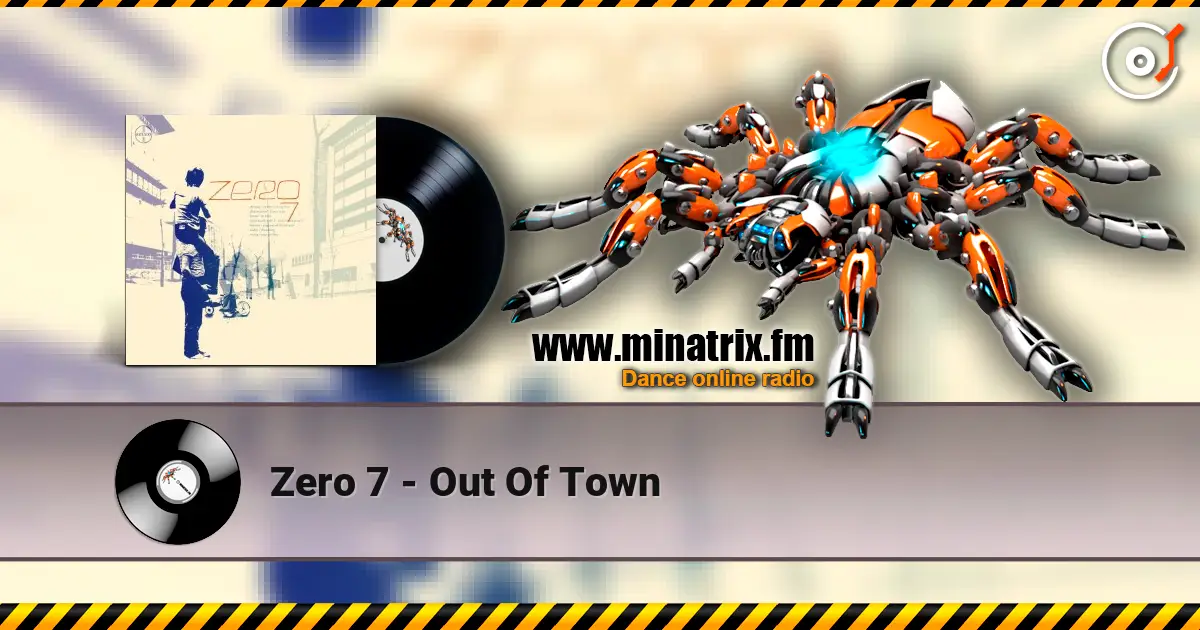 Zero 7 - Out Of Town escuchar online en alta calidad | Minatrix.FM