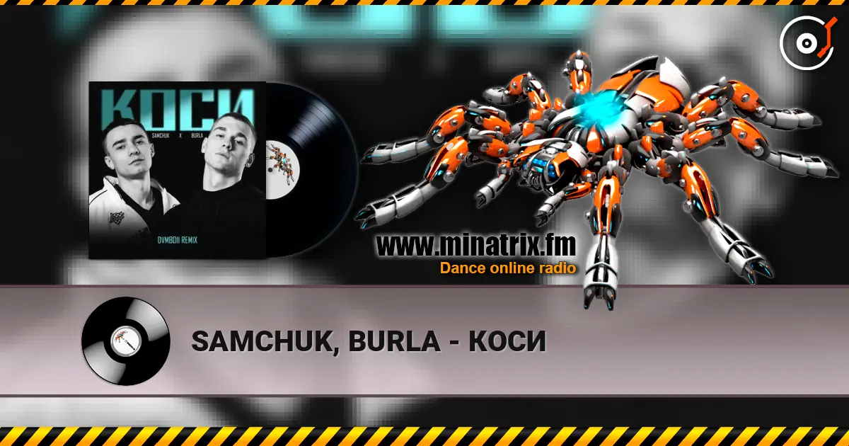 SAMCHUK, BURLA - КОСИ escuchar online en alta calidad | Minatrix.FM