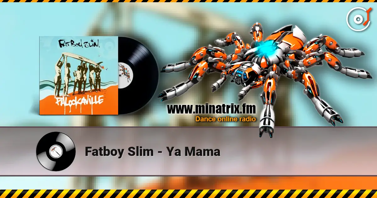 Fatboy Slim - Ya Mama escuchar online en alta calidad | Minatrix.FM