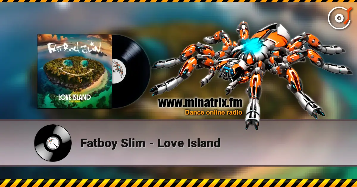 Fatboy Slim - Love Island escuchar online en alta calidad | Minatrix.FM