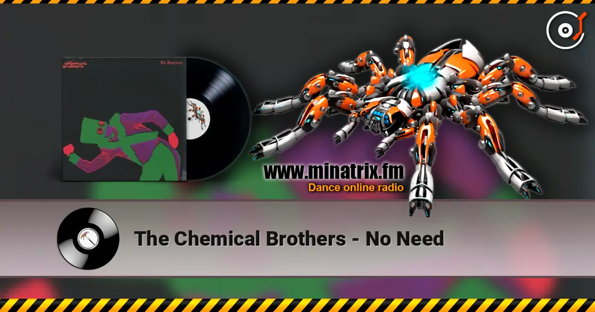 The Chemical Brothers - No Need escuchar online en alta calidad | Minatrix.FM