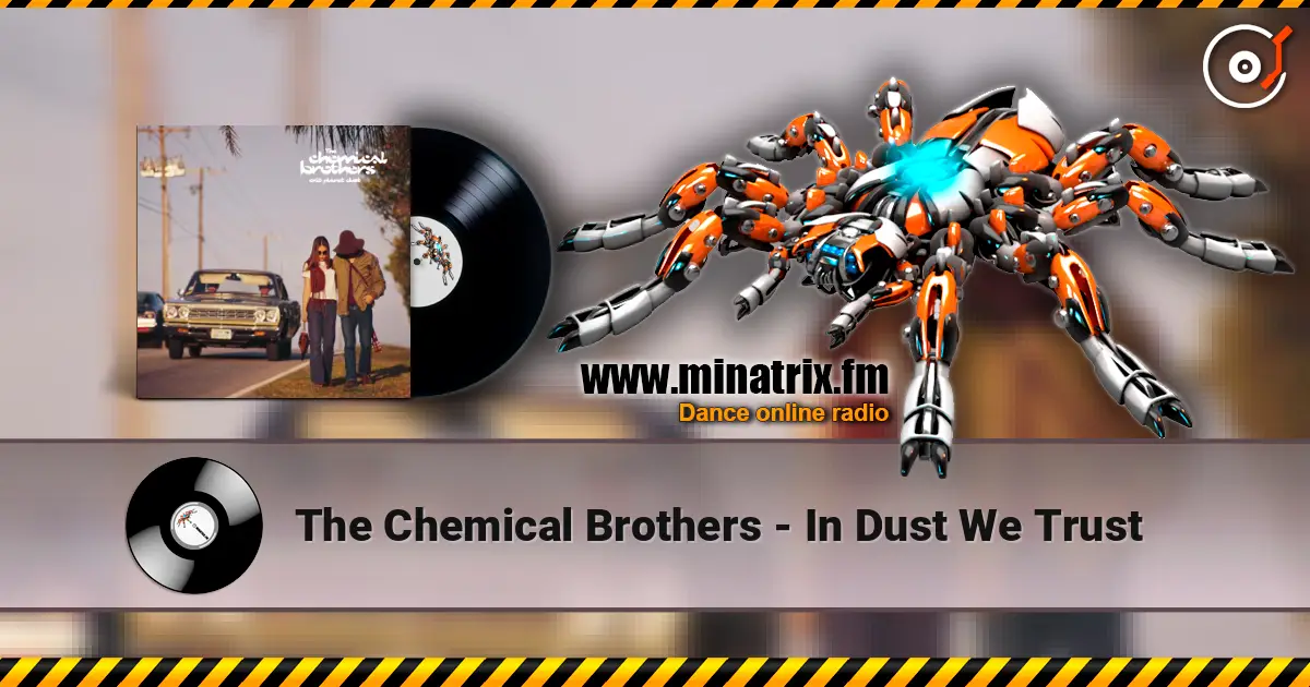 The Chemical Brothers - In Dust We Trust escuchar online en alta calidad | Minatrix.FM