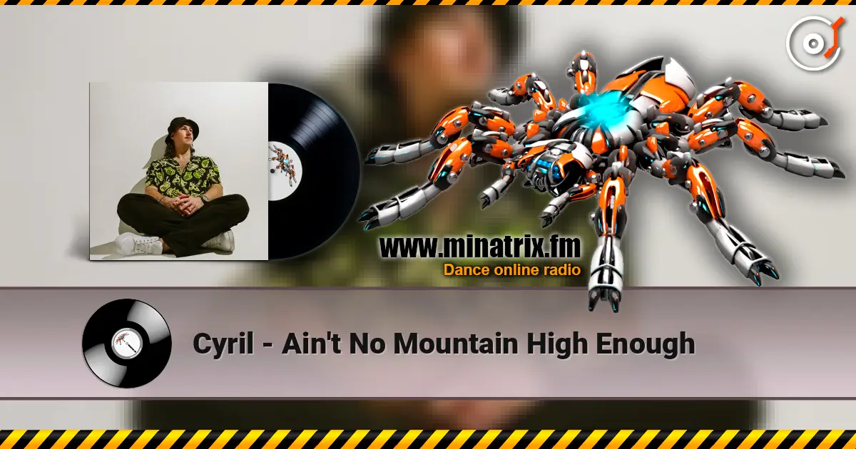 Cyril - Ain't No Mountain High Enough escuchar online en alta calidad | Minatrix.FM