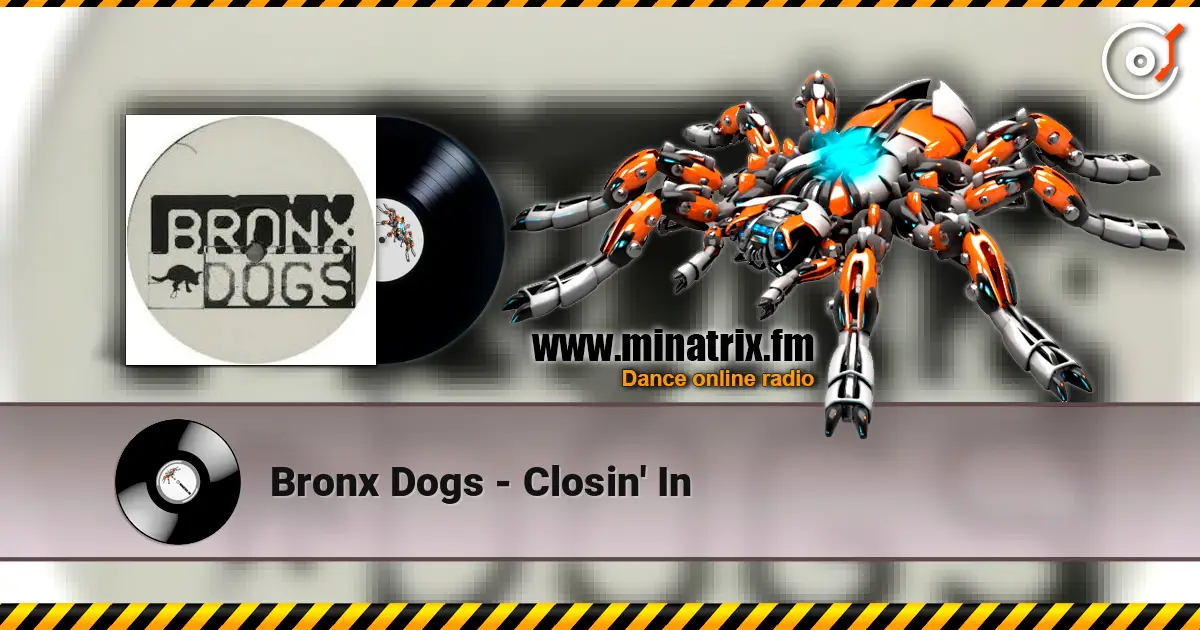 Bronx Dogs - Closin' In escuchar online en alta calidad | Minatrix.FM