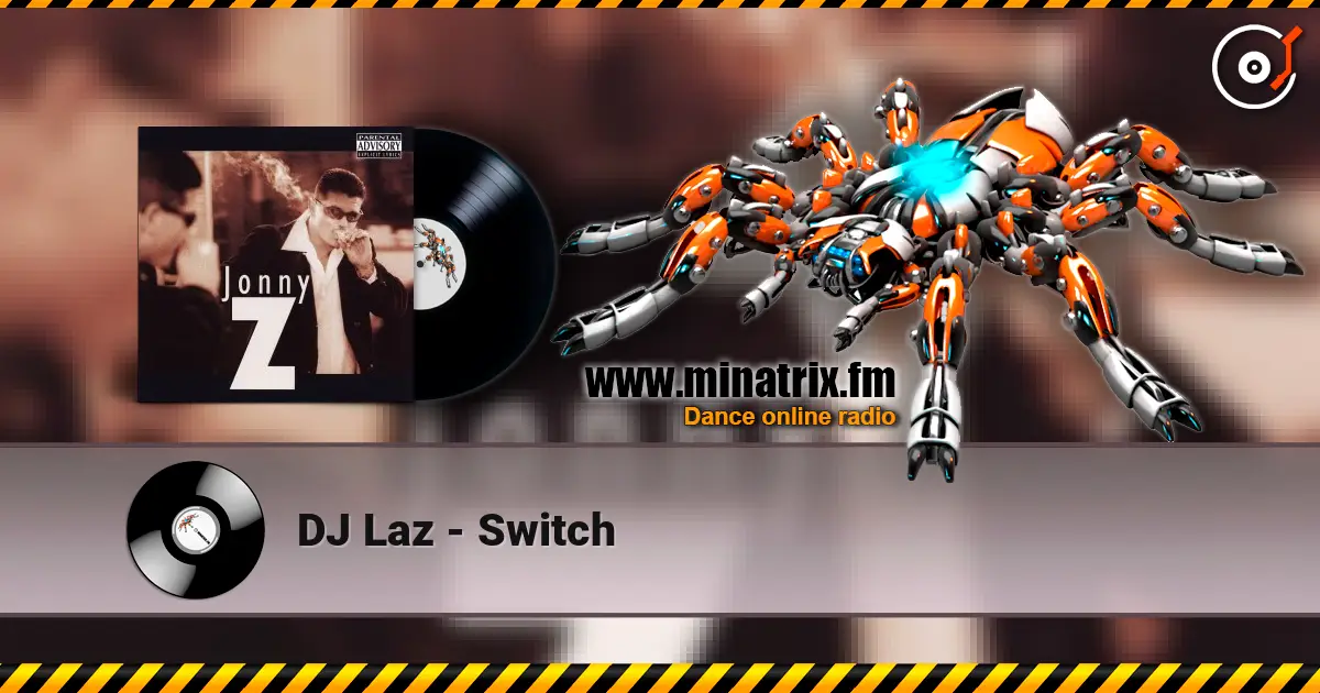 DJ Laz - Switch escuchar online en alta calidad | Minatrix.FM
