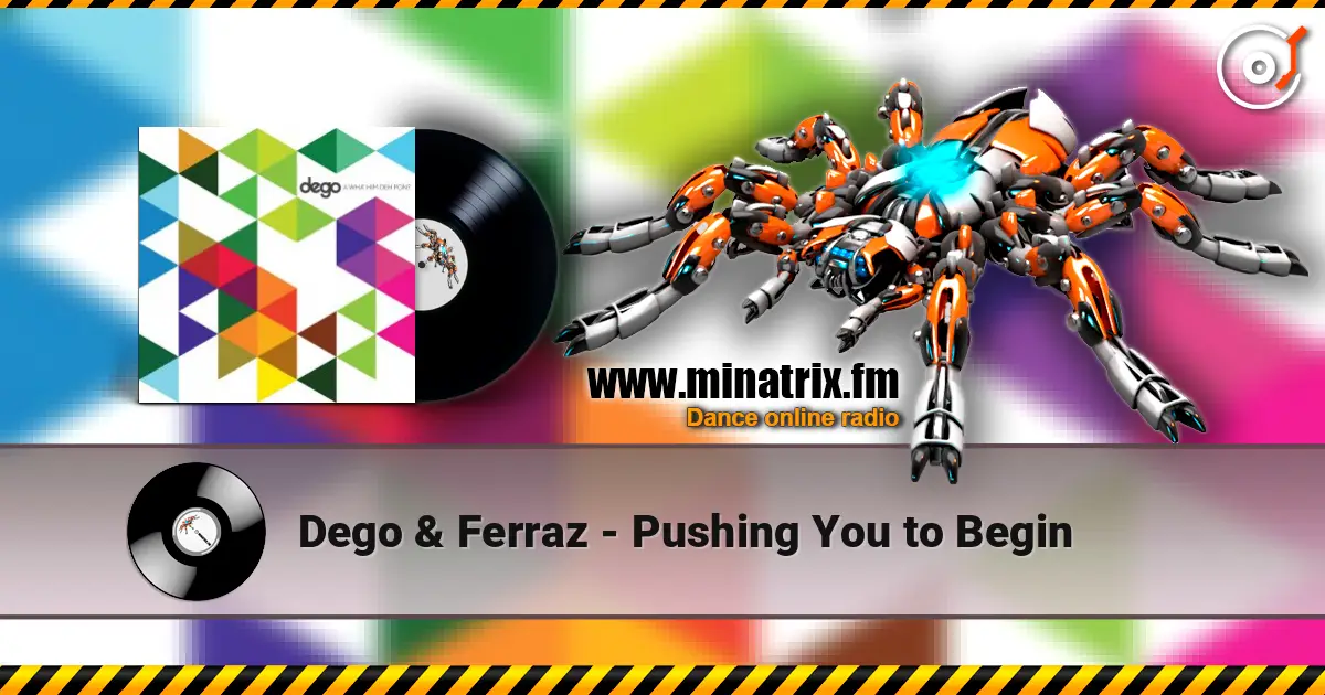 Dego & Ferraz - Pushing You to Begin escuchar online en alta calidad | Minatrix.FM