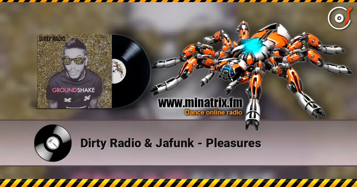 Dirty Radio & Jafunk - Pleasures escuchar online en alta calidad | Minatrix.FM
