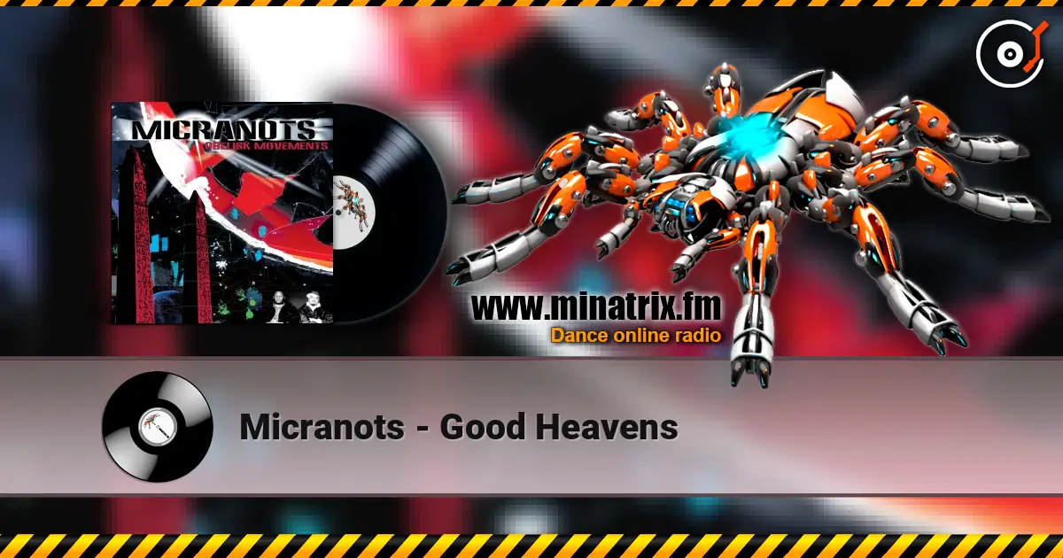 Micranots - Good Heavens escuchar online en alta calidad | Minatrix.FM