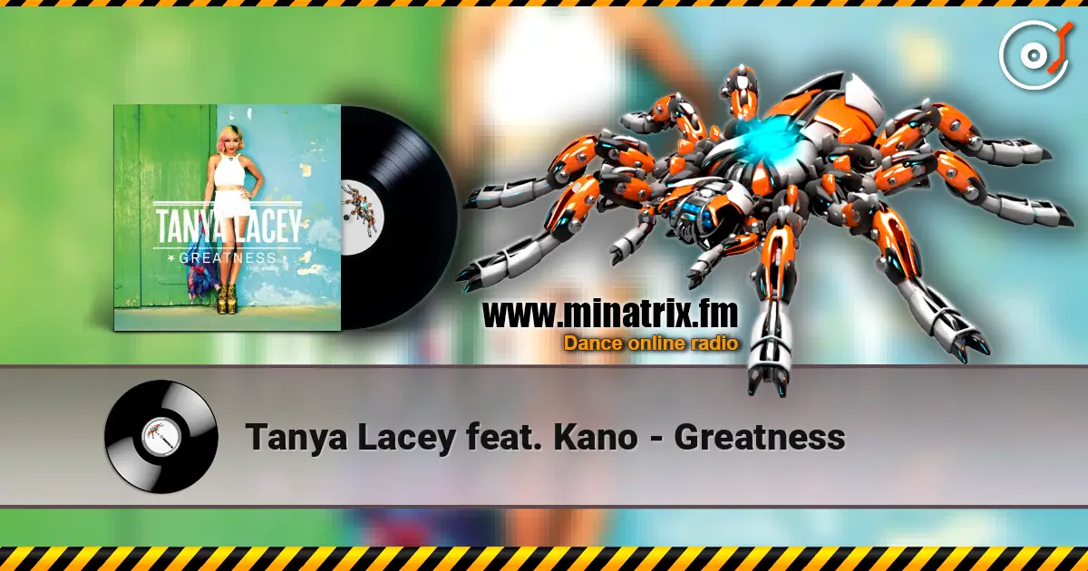 Tanya Lacey feat. Kano - Greatness escuchar online en alta calidad | Minatrix.FM