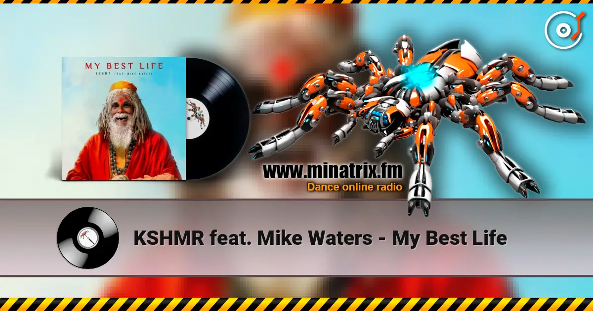 KSHMR feat. Mike Waters - My Best Life escuchar online en alta calidad | Minatrix.FM