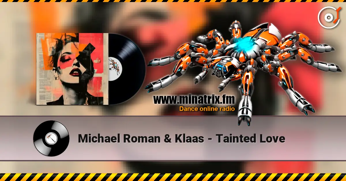 Michael Roman & Klaas - Tainted Love escuchar online en alta calidad | Minatrix.FM