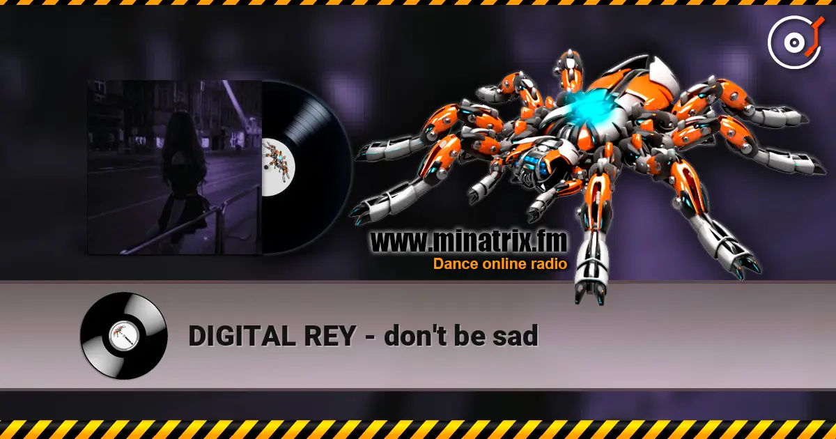 DIGITAL REY - don't be sad escuchar online en alta calidad | Minatrix.FM