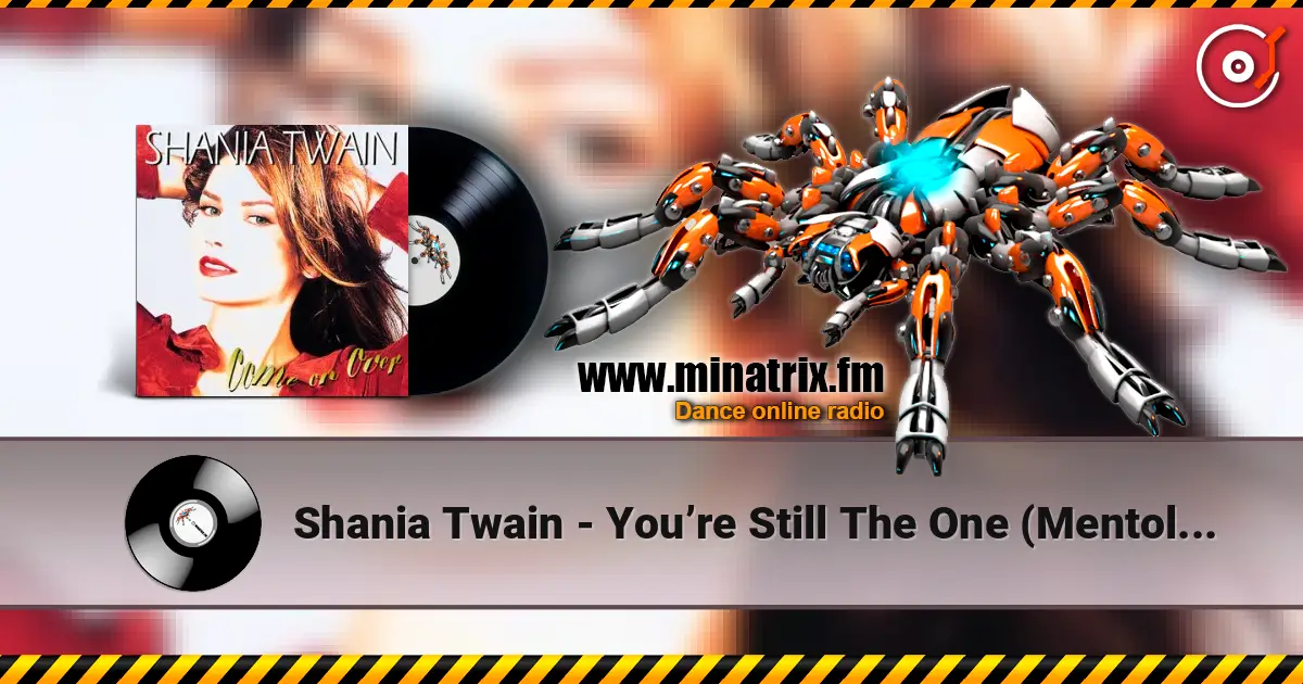 Shania Twain - You’re Still The One (Mentol Remix) escuchar online en alta calidad | Minatrix.FM