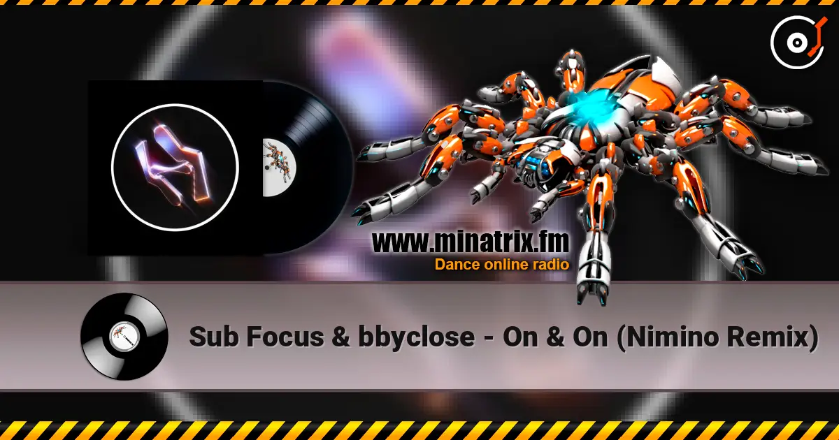Sub Focus & bbyclose - On & On (Nimino Remix) escuchar online en alta calidad | Minatrix.FM