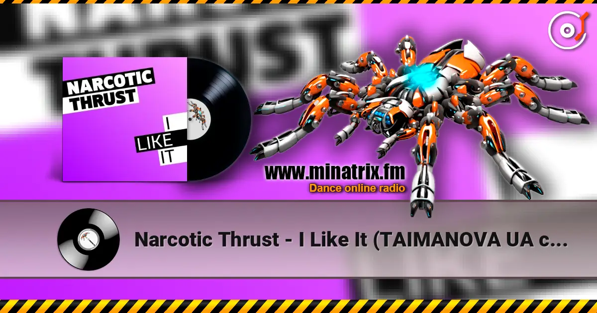 Narcotic Thrust - I Like It (TAIMANOVA UA cover) escuchar online en alta calidad | Minatrix.FM