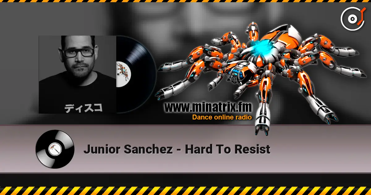 Junior Sanchez - Hard To Resist escuchar online en alta calidad | Minatrix.FM