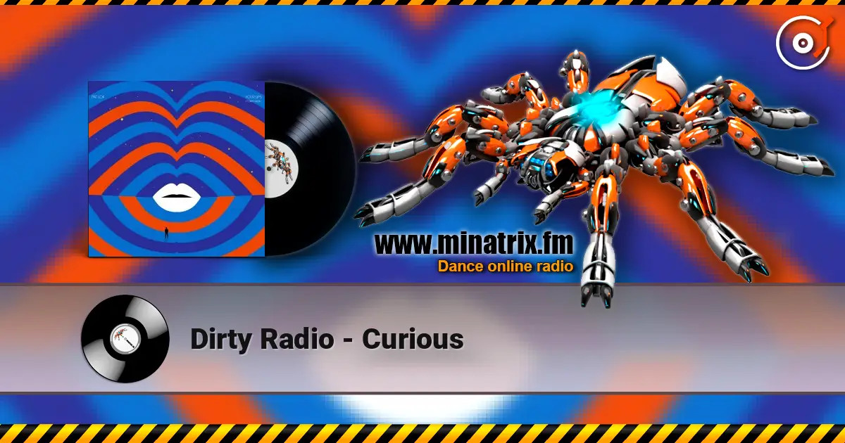 Dirty Radio - Curious escuchar online en alta calidad | Minatrix.FM