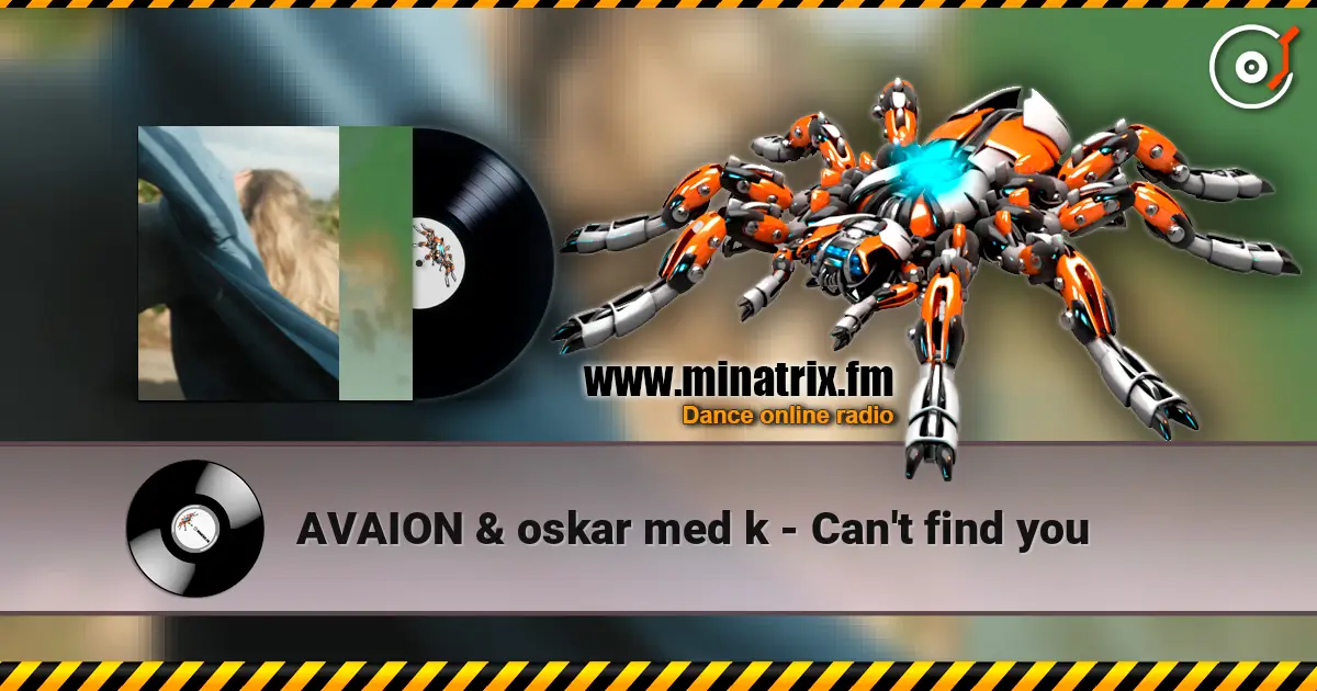 AVAION & oskar med k - Can't find you escuchar online en alta calidad | Minatrix.FM