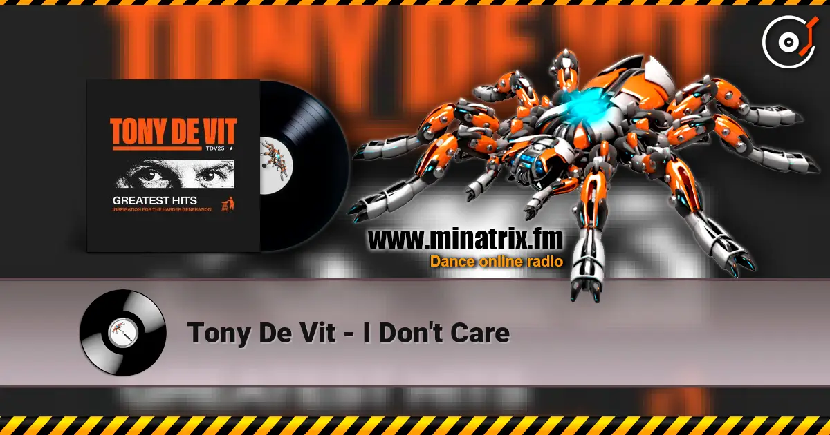 Tony De Vit - I Don't Care escuchar online en alta calidad | Minatrix.FM