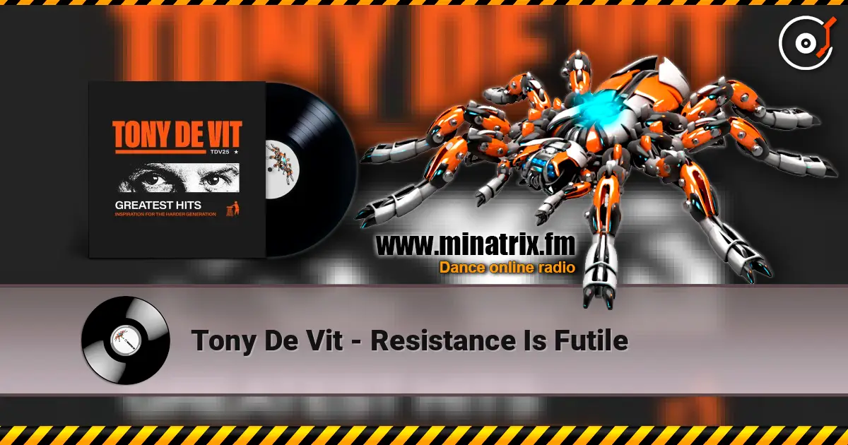Tony De Vit - Resistance Is Futile escuchar online en alta calidad | Minatrix.FM