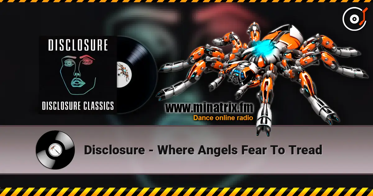 Disclosure - Where Angels Fear To Tread escuchar online en alta calidad | Minatrix.FM