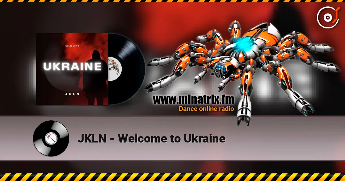 JKLN - Welcome to Ukraine escuchar online en alta calidad | Minatrix.FM