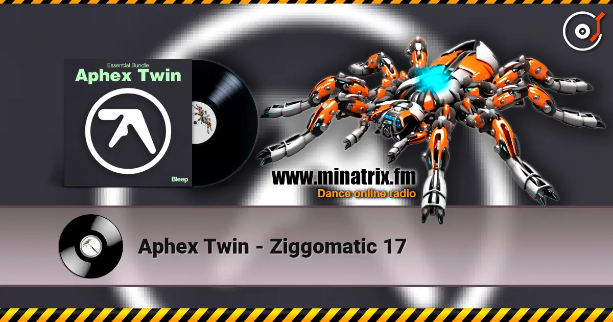 Aphex Twin - Ziggomatic 17 escuchar online en alta calidad | Minatrix.FM