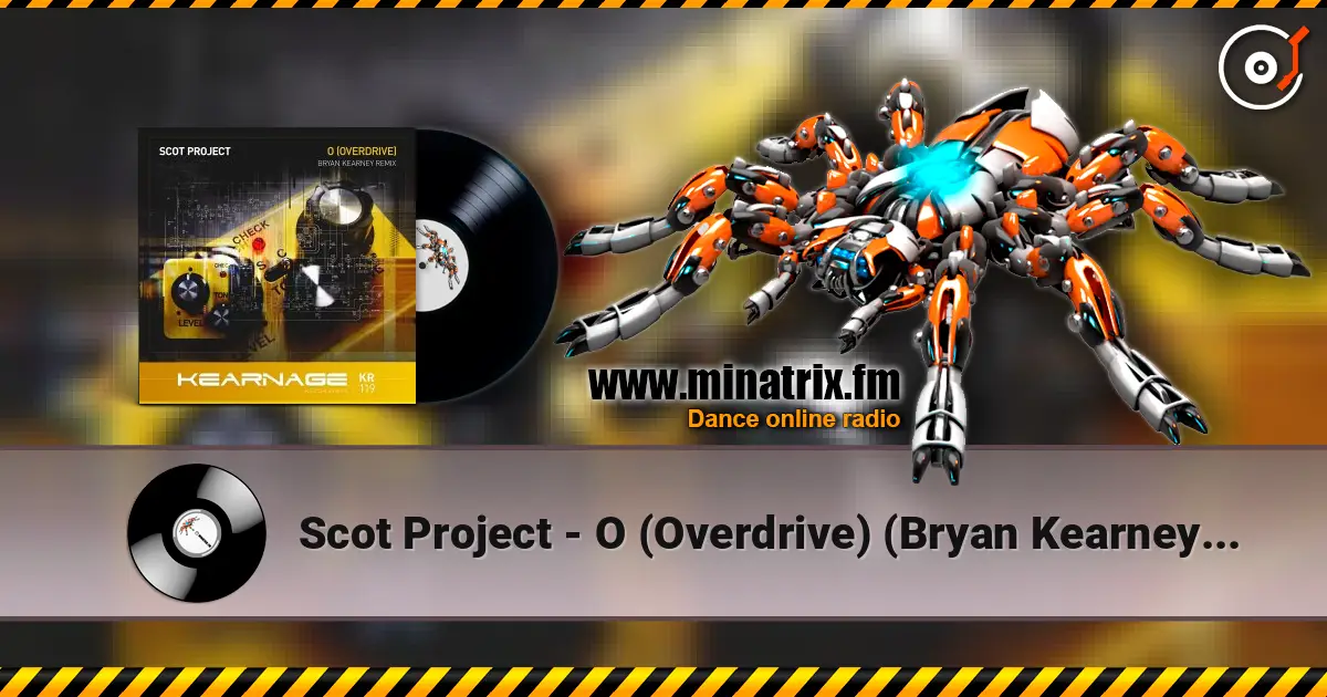 Scot Project - O (Overdrive) (Bryan Kearney Remix) escuchar online en alta calidad | Minatrix.FM