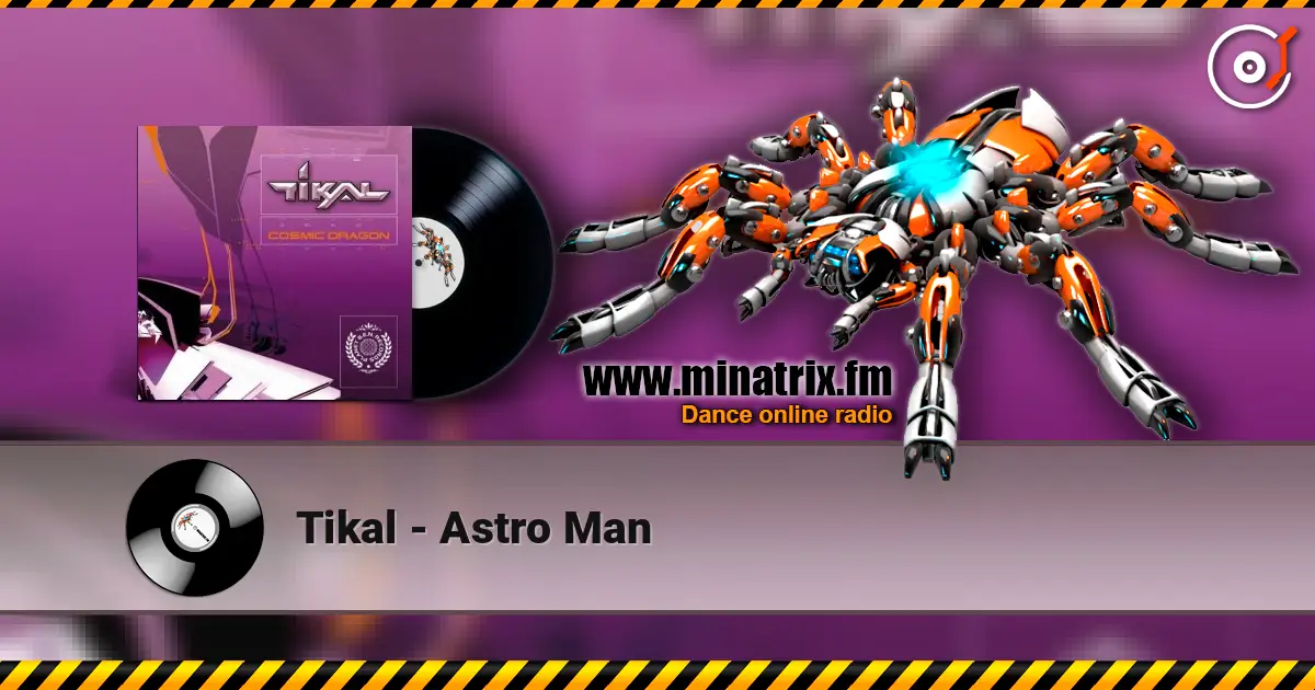 Tikal - Astro Man escuchar online en alta calidad | Minatrix.FM