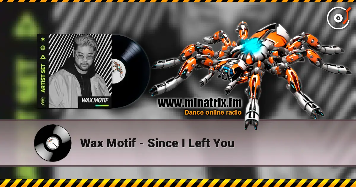 Wax Motif - Since I Left You escuchar online en alta calidad | Minatrix.FM