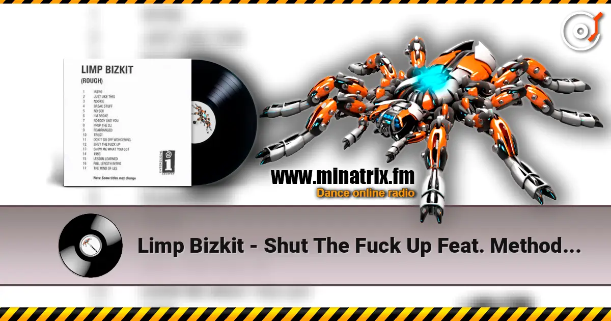 Limp Bizkit - Shut The Fuck Up Feat. Method Man escuchar online en alta calidad | Minatrix.FM