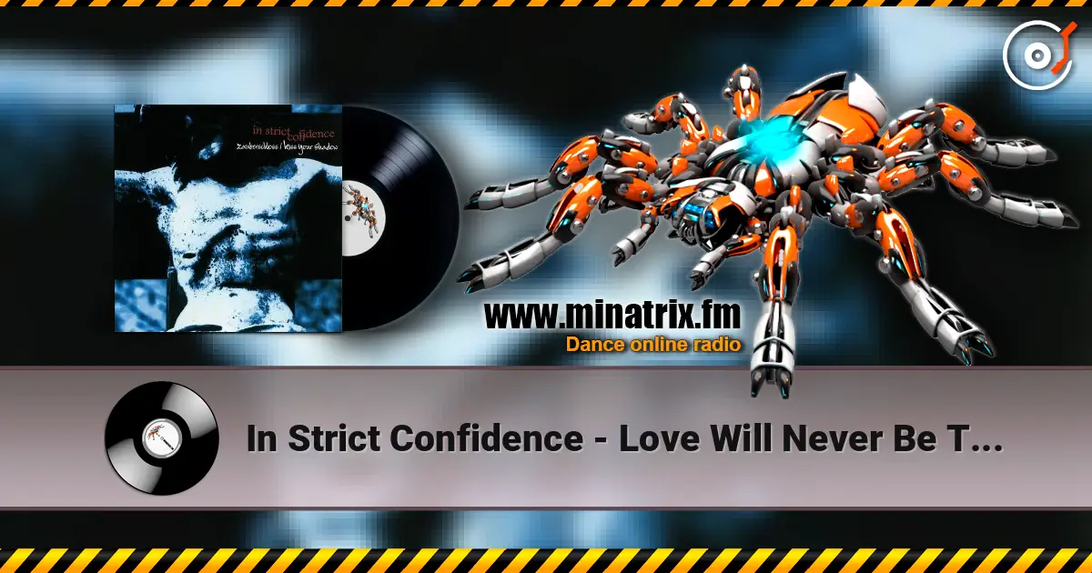 In Strict Confidence - Love Will Never Be The Same escuchar online en alta calidad | Minatrix.FM