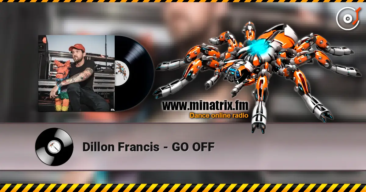 Dillon Francis - GO OFF escuchar online en alta calidad | Minatrix.FM