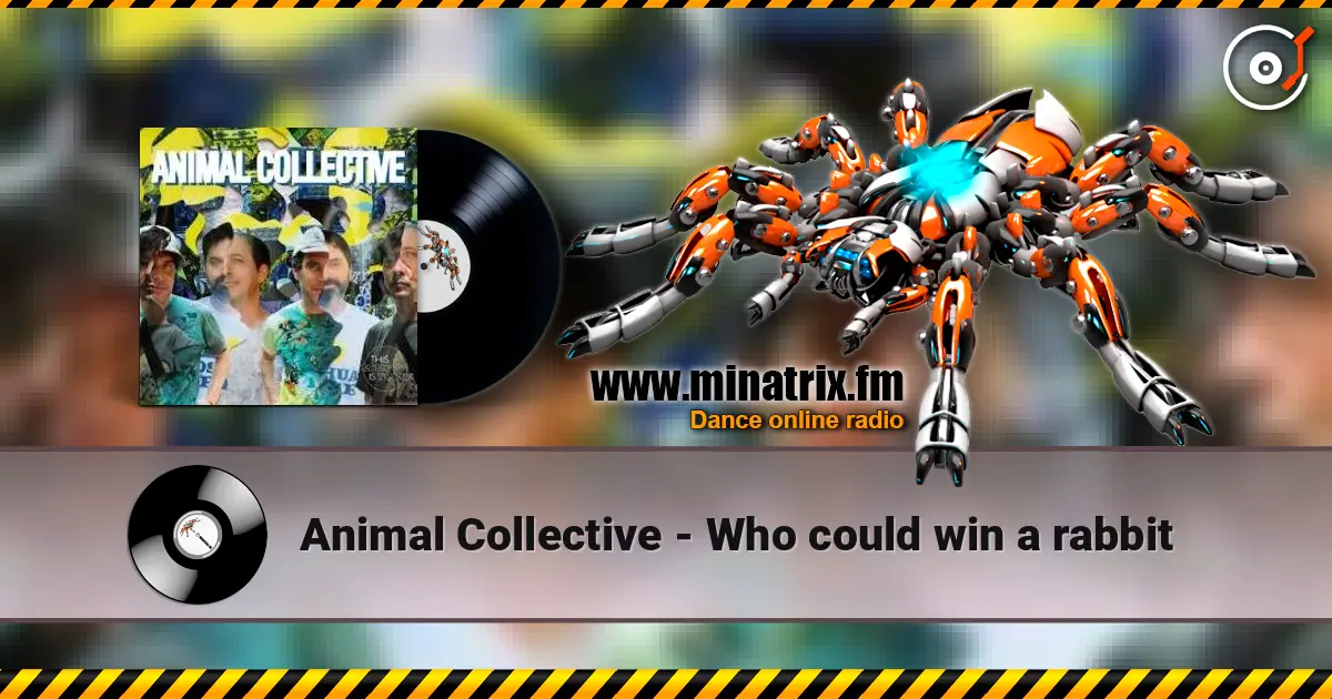 Animal Collective - Who could win a rabbit escuchar online en alta calidad | Minatrix.FM