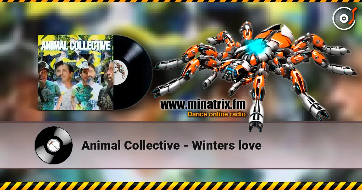 Animal Collective - Winters love escuchar online en alta calidad | Minatrix.FM