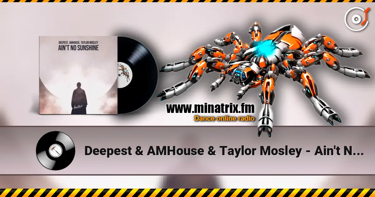 Deepest & AMHouse & Taylor Mosley - Ain't No Sunshine escuchar online en alta calidad | Minatrix.FM
