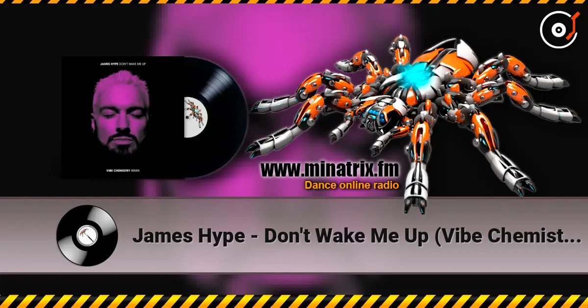 James Hype - Don't Wake Me Up (Vibe Chemistry Remix) escuchar online en alta calidad | Minatrix.FM