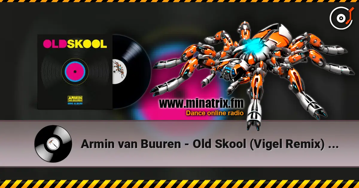 Armin van Buuren - Old Skool (Vigel Remix) (Minimix) escuchar online en alta calidad | Minatrix.FM